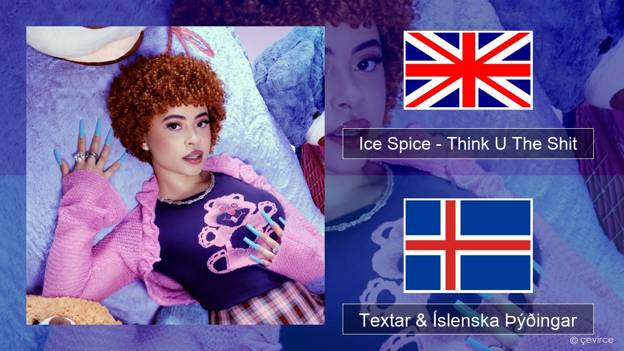Ice Spice – Think U The Shit (Fart) Íslenska Textar & Íslenska Þýðingar