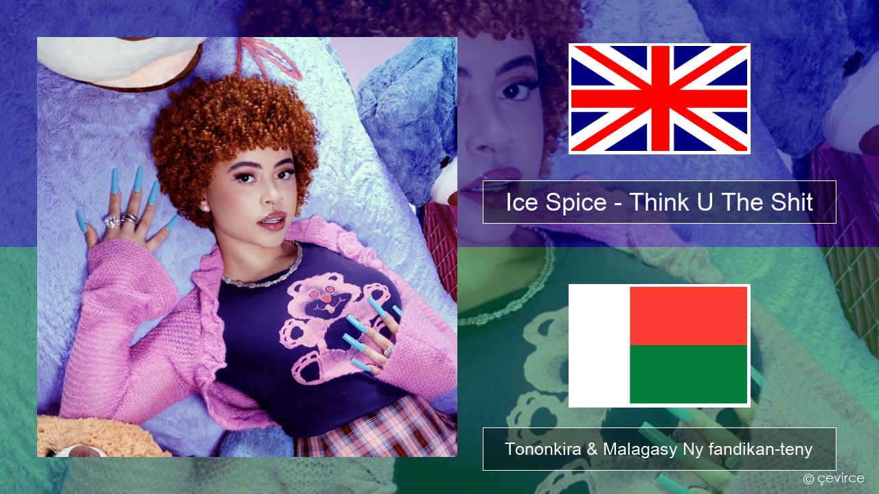 Ice Spice – Think U The Shit (Fart) Malagasy Tononkira & Malagasy Ny fandikan-teny