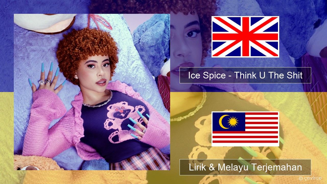 Ice Spice – Think U The Shit (Fart) Francais Lirik & Melayu (Malay) Terjemahan