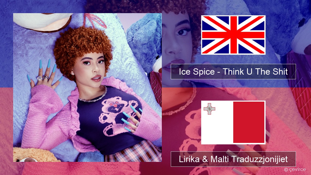 Ice Spice – Think U The Shit (Fart) Ingliż Lirika & Malti Traduzzjonijiet