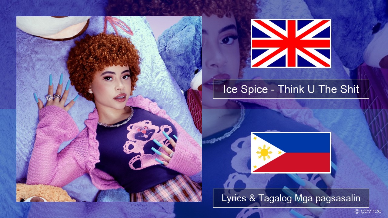 Ice Spice – Think U The Shit (Fart) Ingles Lyrics & Tagalog Mga pagsasalin