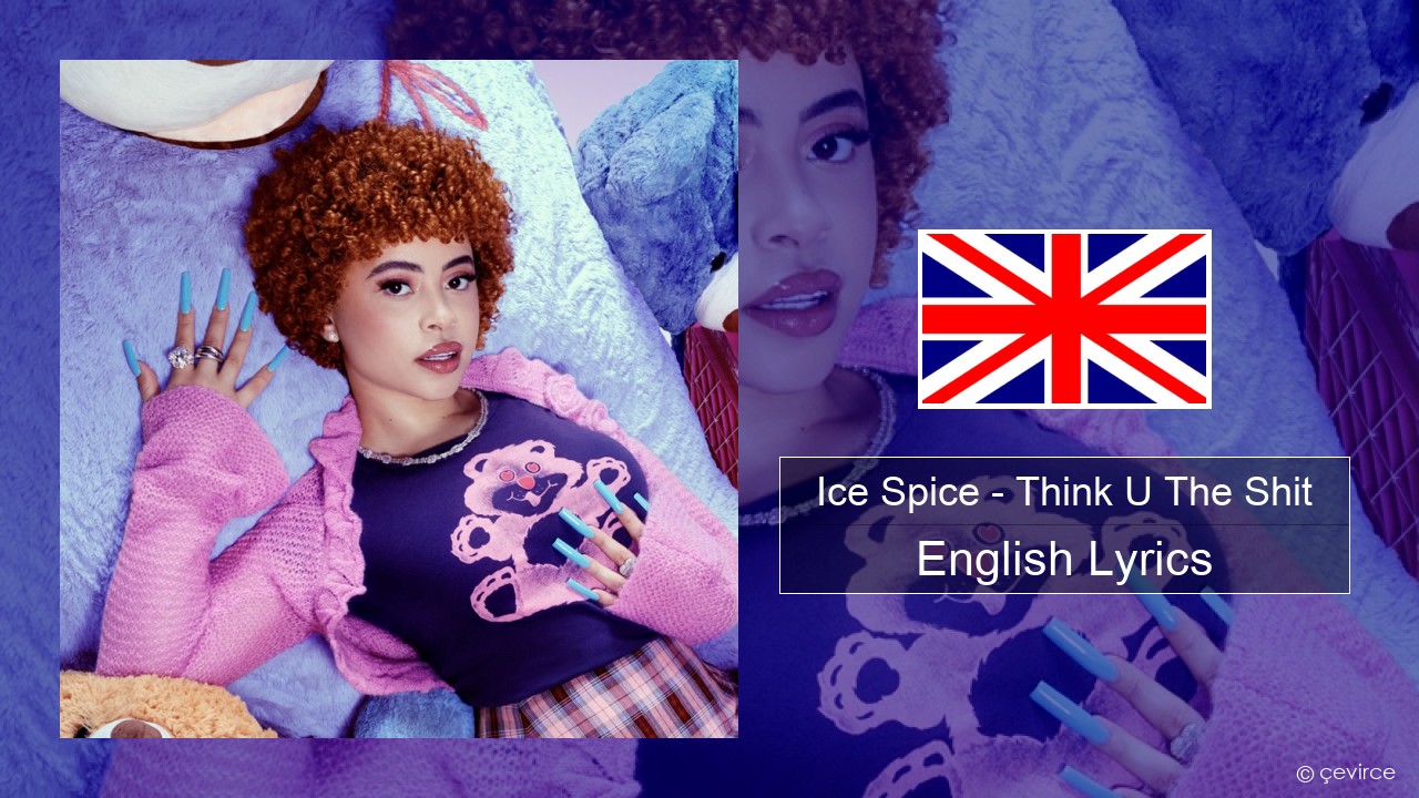 Ice Spice – Think U The Shit (Fart) English Lyrics