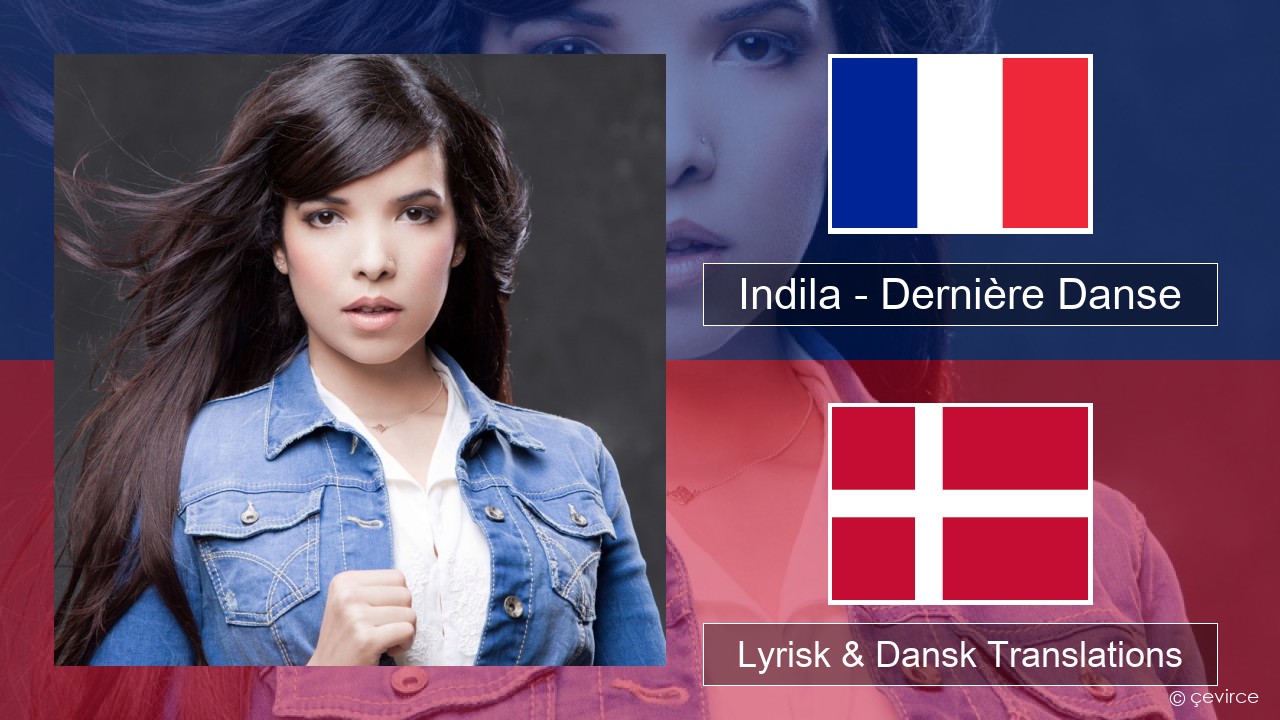 Indila – Dernière Danse Fransk Lyrisk & Dansk Translations
