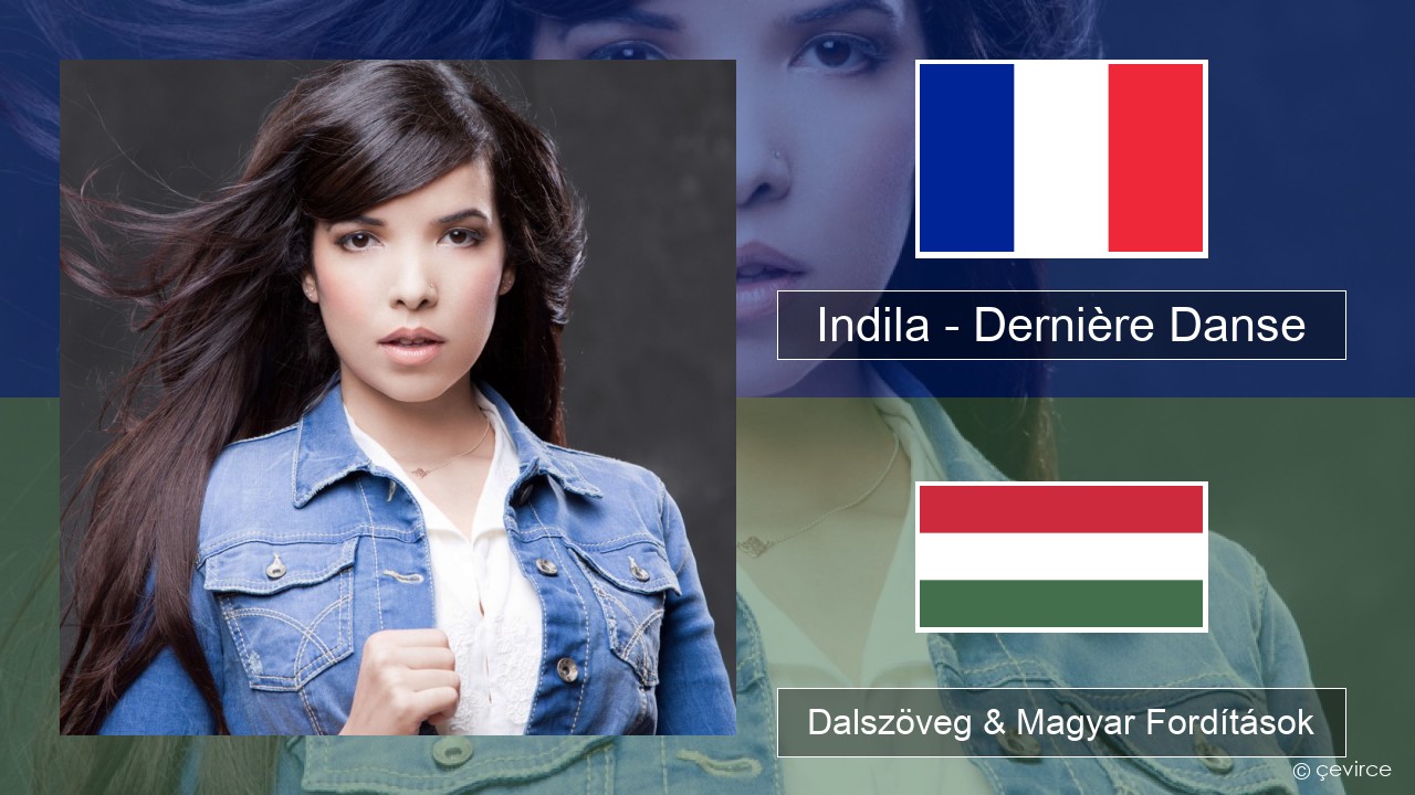 Indila – Dernière Danse Francia Dalszöveg & Magyar Fordítások