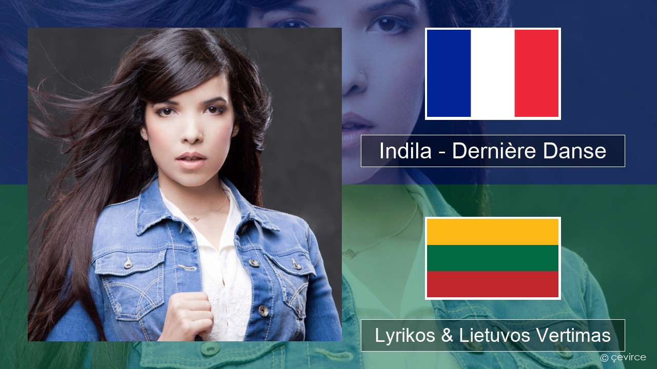 Indila – Dernière Danse Prancūzijos Lyrikos & Lietuvos Vertimas