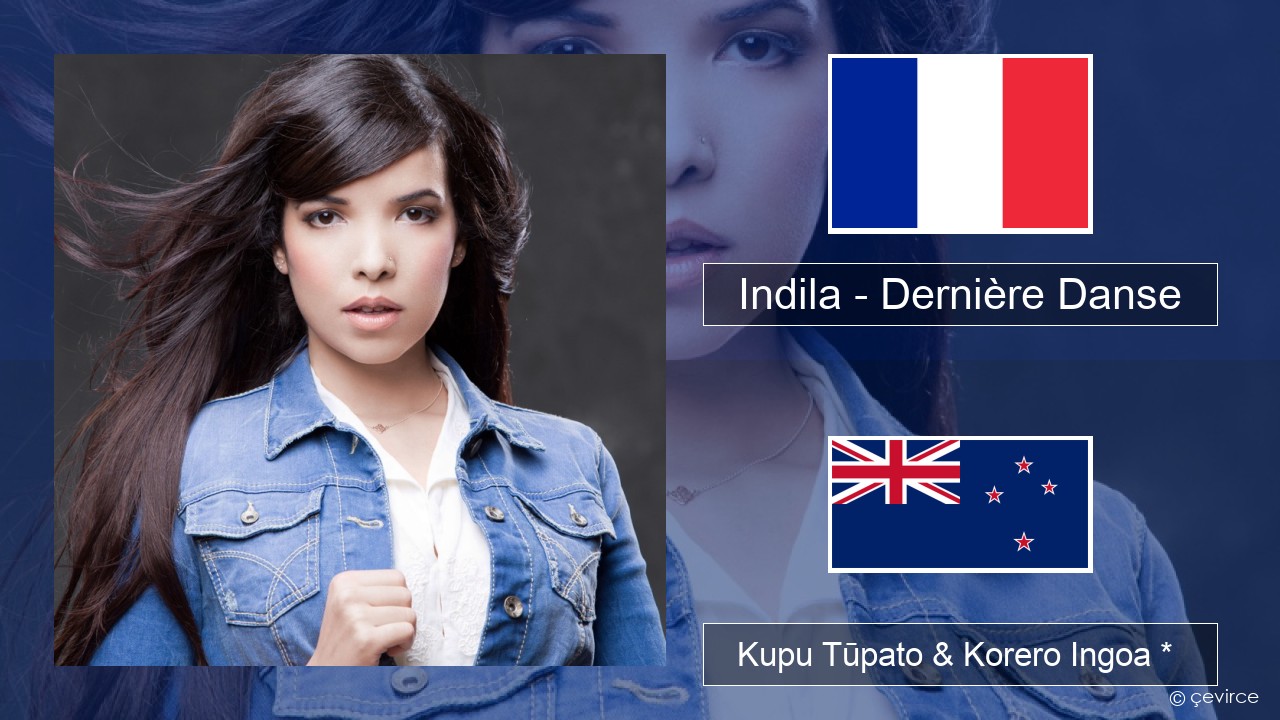 Indila – Dernière Danse Ingoa *  Kupu Tūpato & Korero Ingoa *