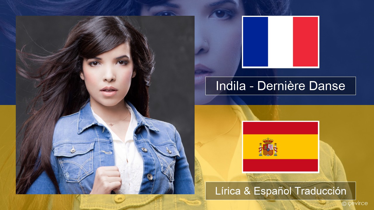 Indila – Dernière Danse Francés Lírica & Español Traducción