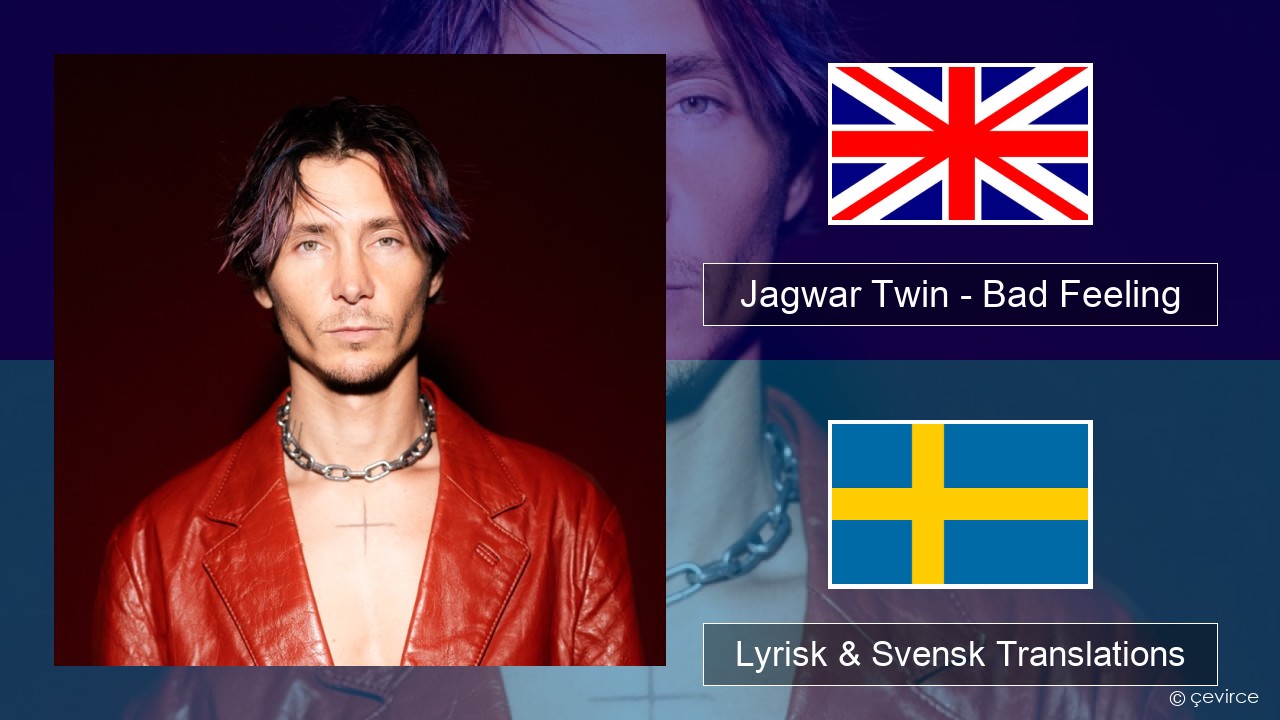 Jagwar Twin – Bad Feeling (Oompa Loompa) Engelsk Lyrisk & Svensk Translations