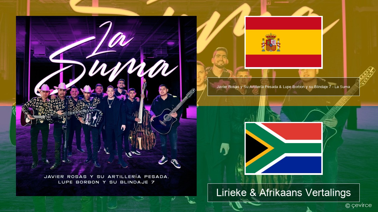 Javier Rosas y Su Artillería Pesada & Lupe Borbon y su Blindaje 7 – La Suma Spaanse Lirieke & Afrikaans Vertalings