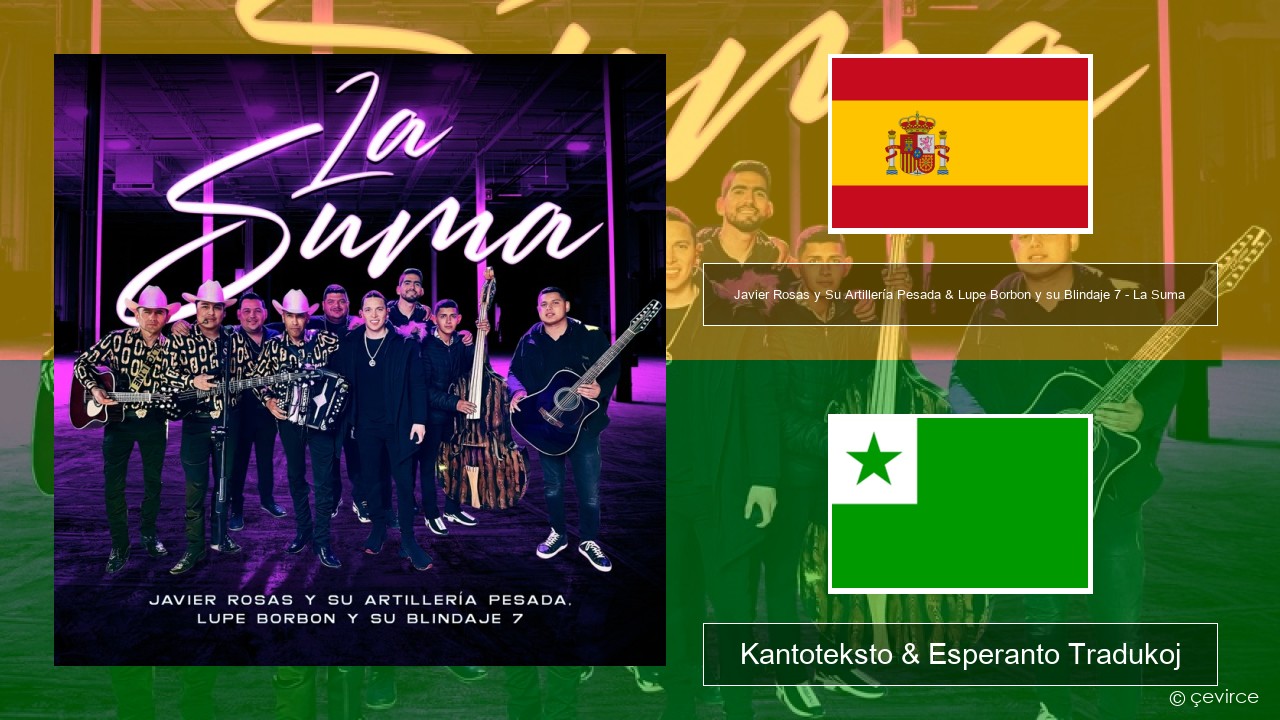Javier Rosas y Su Artillería Pesada & Lupe Borbon y su Blindaje 7 – La Suma La hispana Kantoteksto & Esperanto Tradukoj