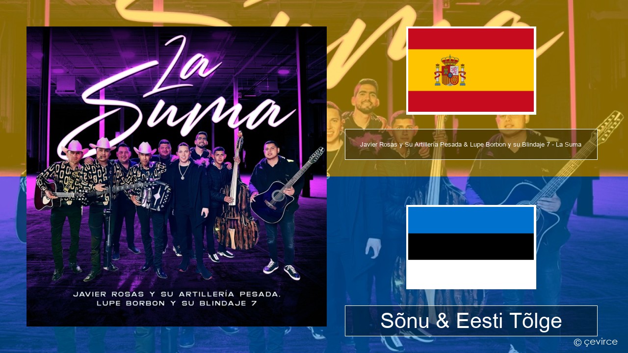 Javier Rosas y Su Artillería Pesada & Lupe Borbon y su Blindaje 7 – La Suma Hispaania Sõnu & Eesti Tõlge