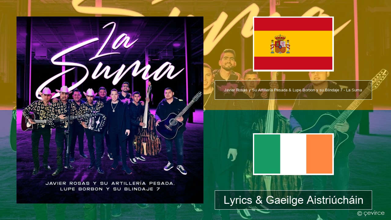 Javier Rosas y Su Artillería Pesada & Lupe Borbon y su Blindaje 7 – La Suma Spáinnis Lyrics & Gaeilge Aistriúcháin