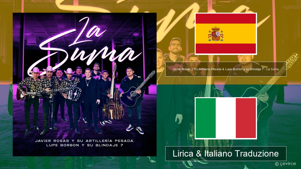 Javier Rosas y Su Artillería Pesada & Lupe Borbon y su Blindaje 7 – La Suma Spagnolo Lirica & Italiano Traduzione