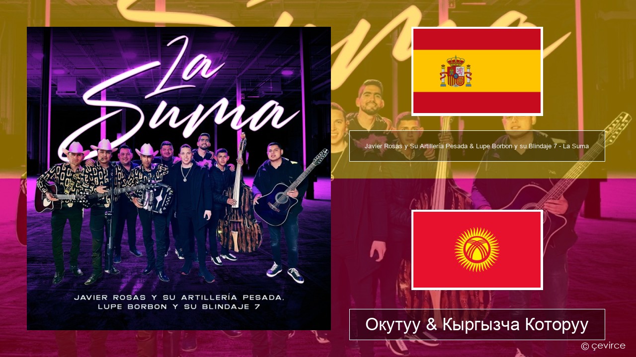 Javier Rosas y Su Artillería Pesada & Lupe Borbon y su Blindaje 7 – La Suma Испан тили Окутуу & Кыргызча Которуу