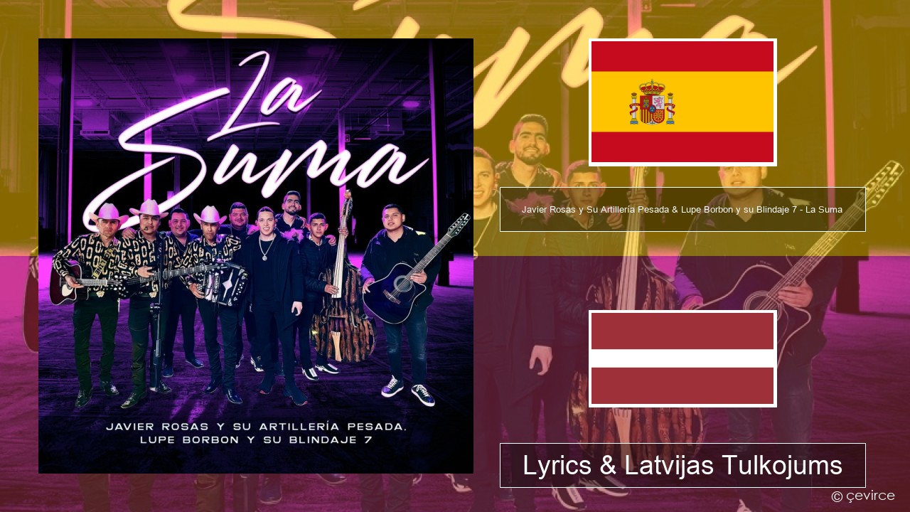Javier Rosas y Su Artillería Pesada & Lupe Borbon y su Blindaje 7 – La Suma Spāņu Lyrics & Latvijas Tulkojums