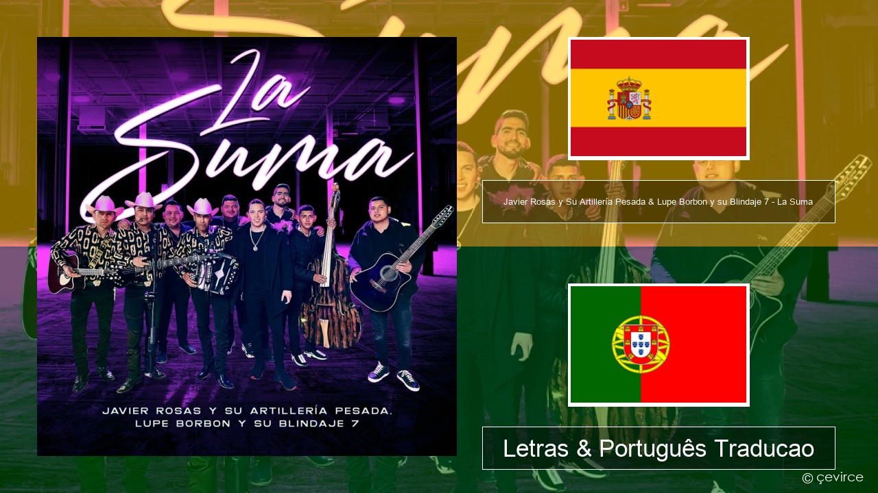 Javier Rosas y Su Artillería Pesada & Lupe Borbon y su Blindaje 7 – La Suma Espanhol Letras & Português Traducao