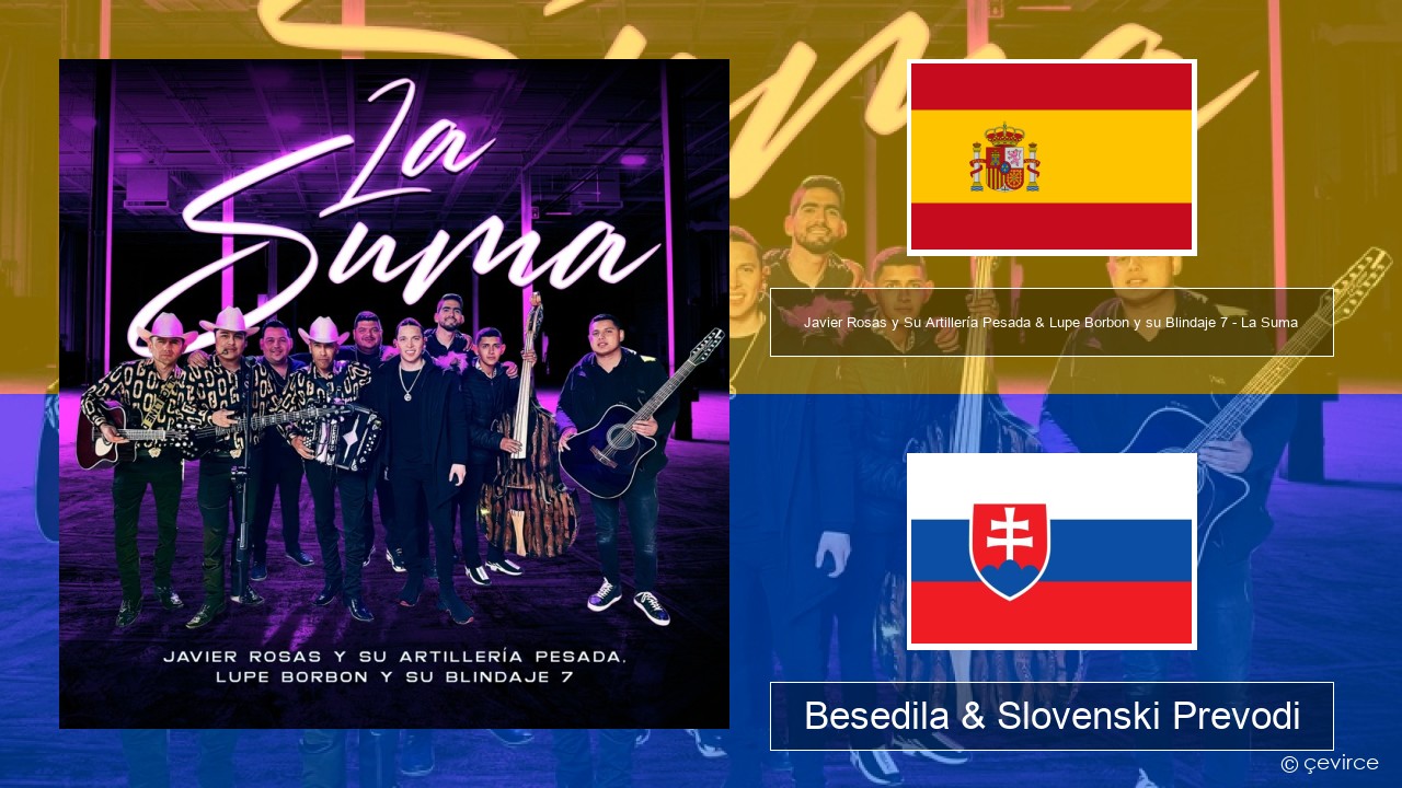 Javier Rosas y Su Artillería Pesada & Lupe Borbon y su Blindaje 7 – La Suma Španščina Besedila & Slovenski Prevodi