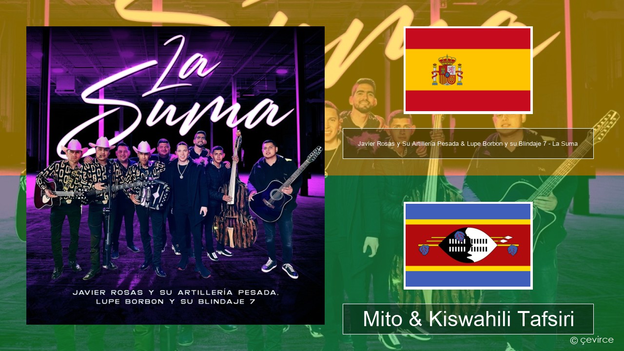 Javier Rosas y Su Artillería Pesada & Lupe Borbon y su Blindaje 7 – La Suma Kihispania Mito & Kiswahili Tafsiri