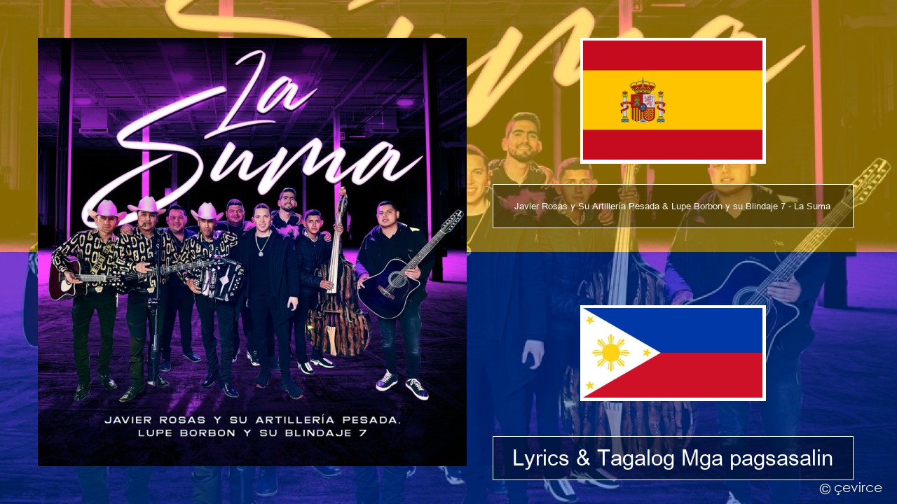 Javier Rosas y Su Artillería Pesada & Lupe Borbon y su Blindaje 7 – La Suma Espanyol Lyrics & Tagalog Mga pagsasalin