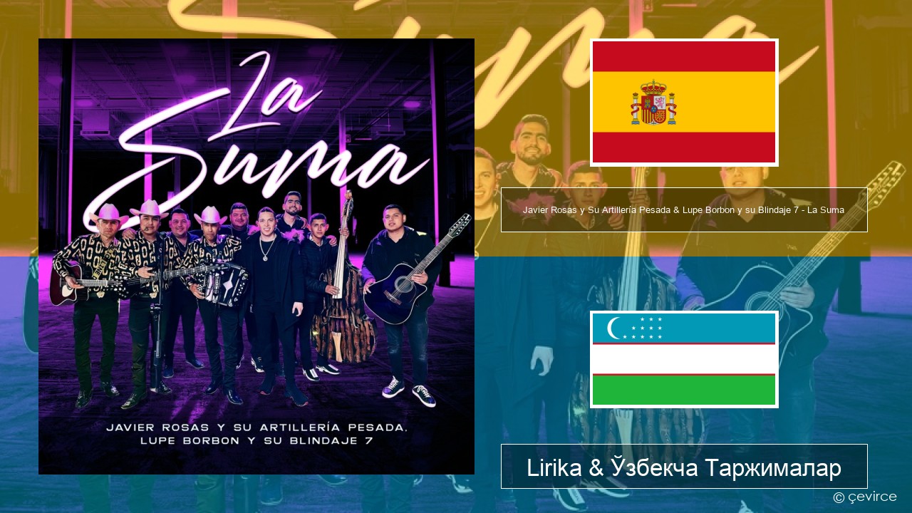 Javier Rosas y Su Artillería Pesada & Lupe Borbon y su Blindaje 7 – La Suma Испанча Lirika & Ўзбекча (Кирил) Таржималар