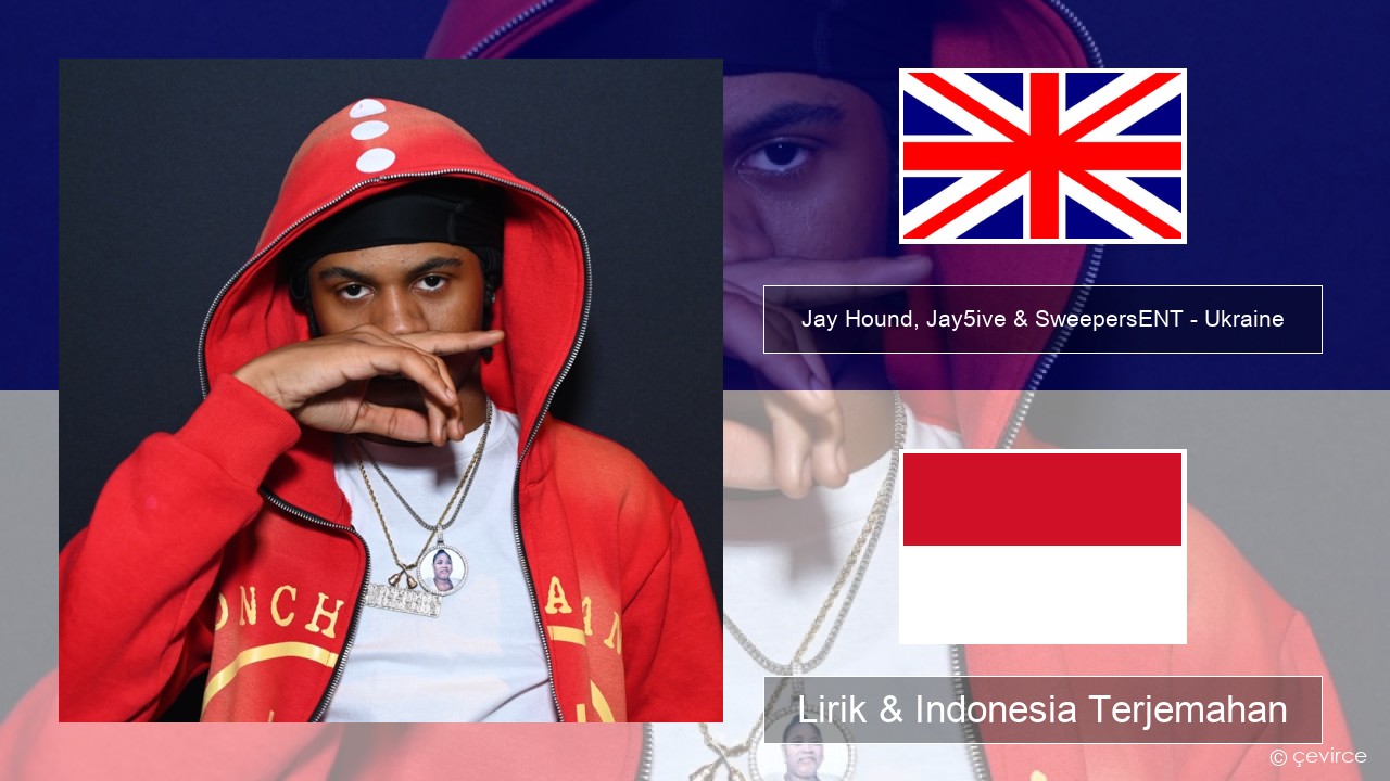 Jay Hound, Jay5ive & SweepersENT – Ukraine Bahasa Indonesia Lirik & Indonesia Terjemahan