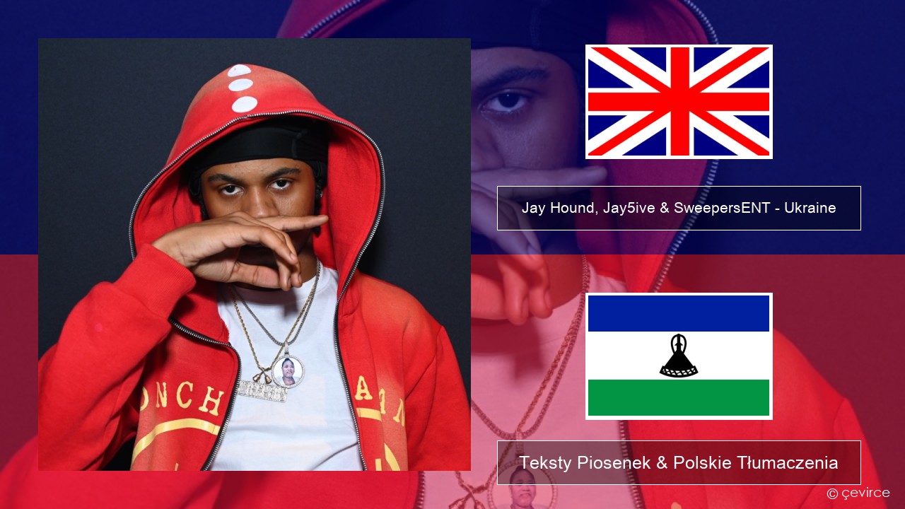 Jay Hound, Jay5ive & SweepersENT – Ukraine Polski Teksty Piosenek & Polskie Tłumaczenia