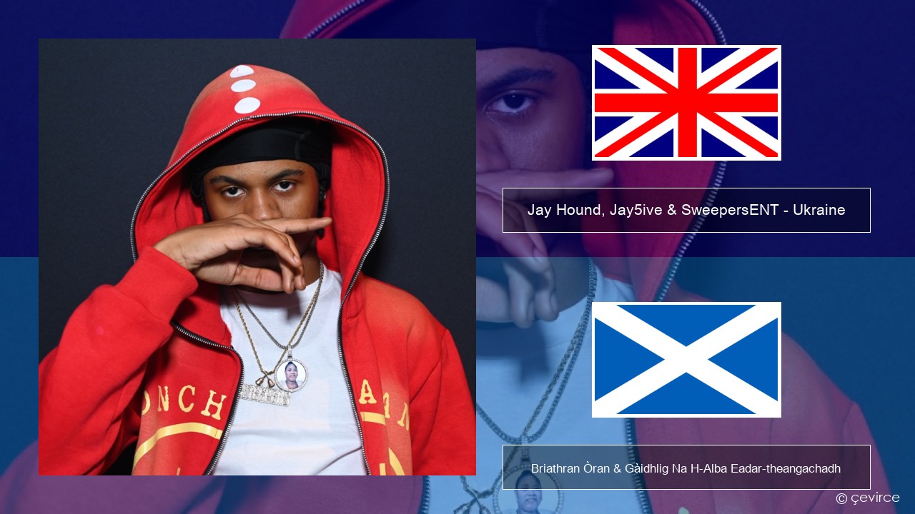 Jay Hound, Jay5ive & SweepersENT – Ukraine Gaelic Briathran Òran & Gàidhlig Na H-Alba Eadar-theangachadh