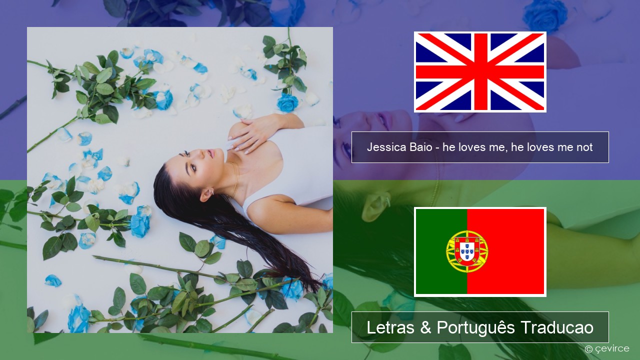 Jessica Baio – he loves me, he loves me not Inglês Letras & Português Traducao