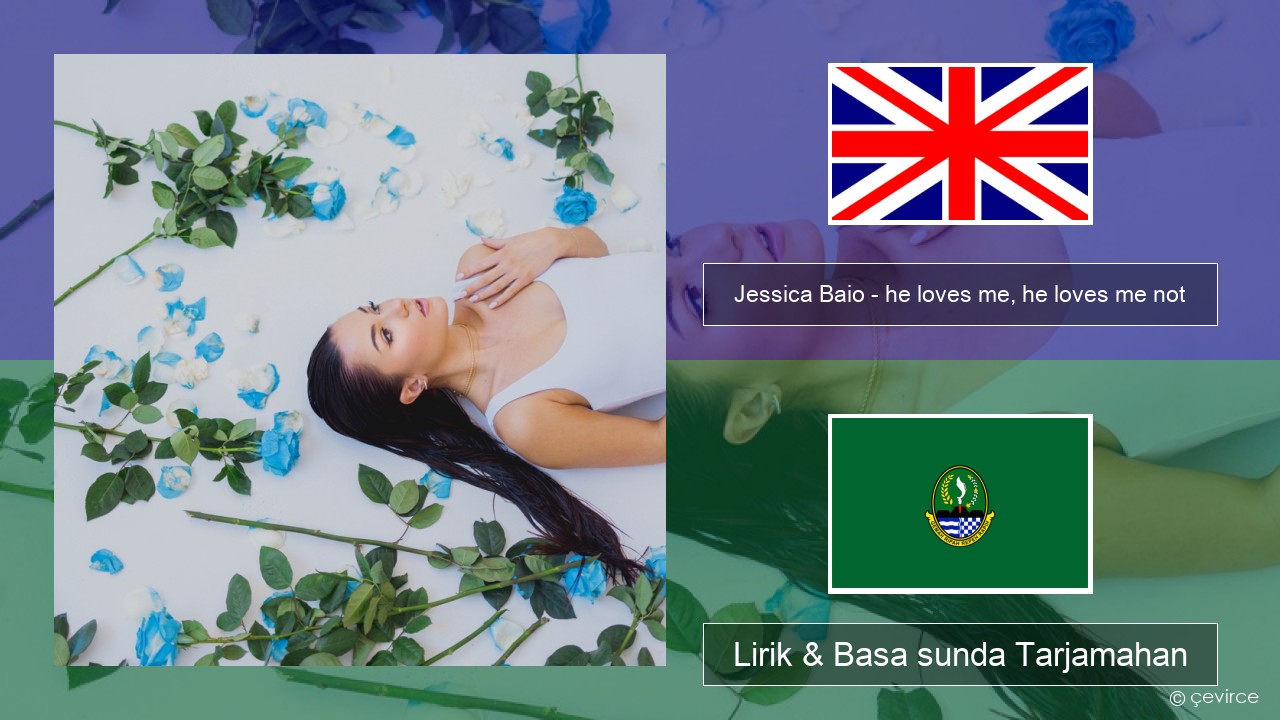 Jessica Baio – he loves me, he loves me not Basa inggris Lirik & Basa sunda Tarjamahan