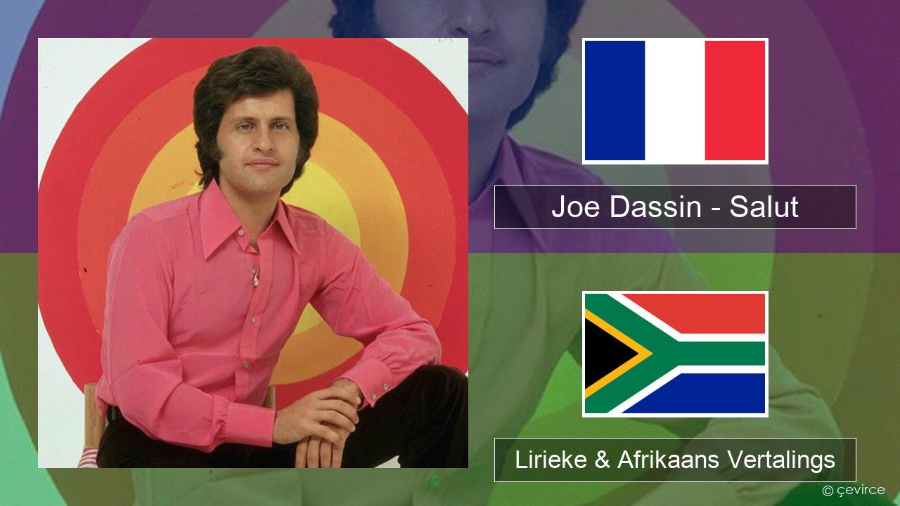 Joe Dassin – Salut Franse Lirieke & Afrikaans Vertalings