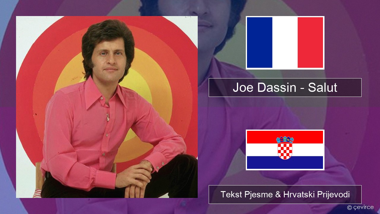 Joe Dassin – Salut Francuski Tekst Pjesme & Hrvatski Prijevodi
