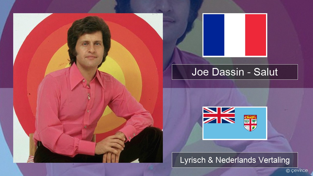 Joe Dassin – Salut Frans Lyrisch & Nederlands Vertaling