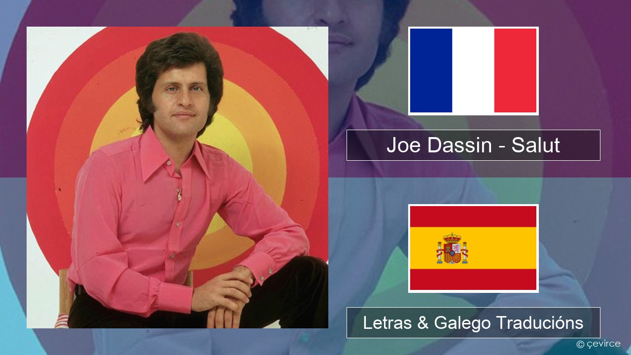 Joe Dassin – Salut Francés Letras & Galego Traducións