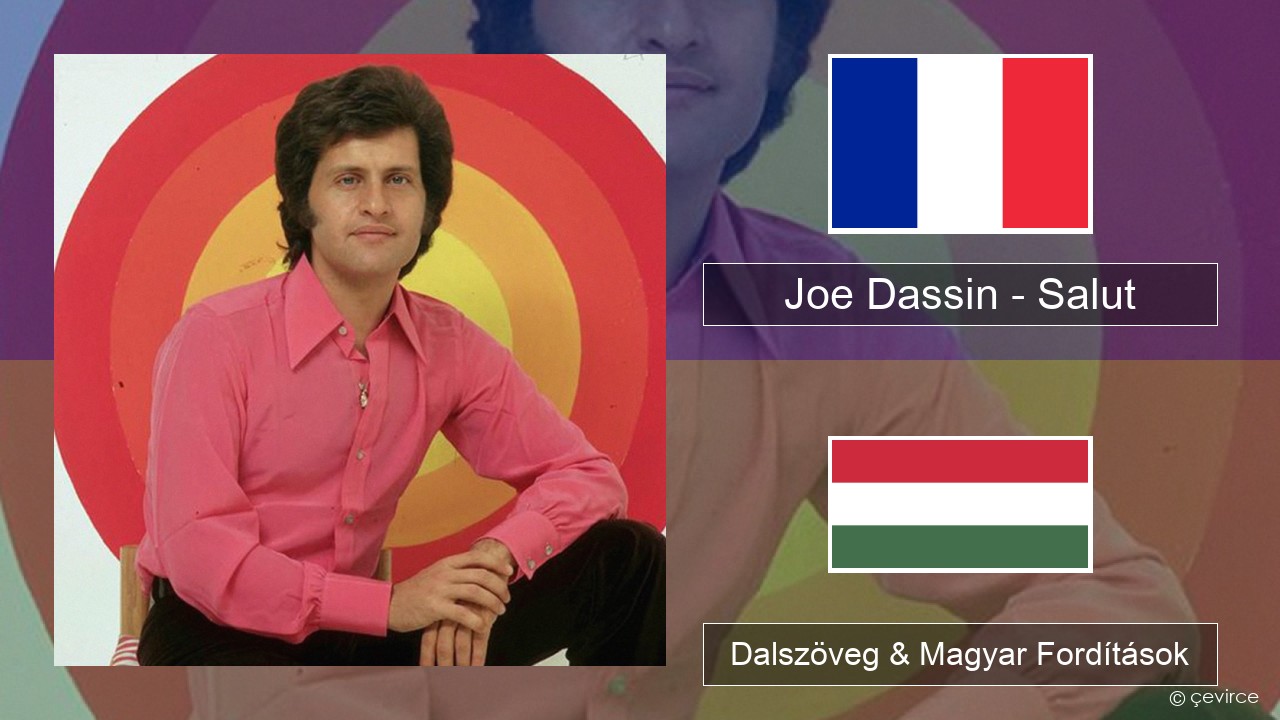 Joe Dassin – Salut Francia Dalszöveg & Magyar Fordítások