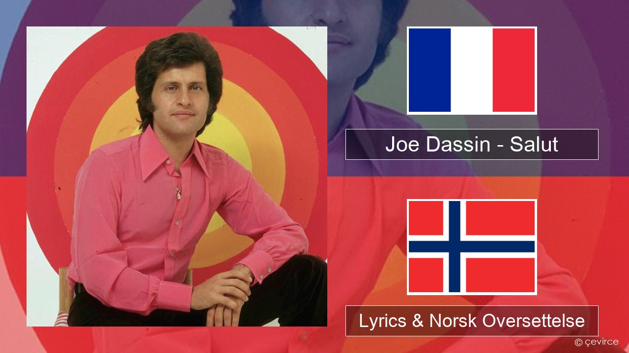 Joe Dassin – Salut Fransk Lyrics & Norsk Oversettelse