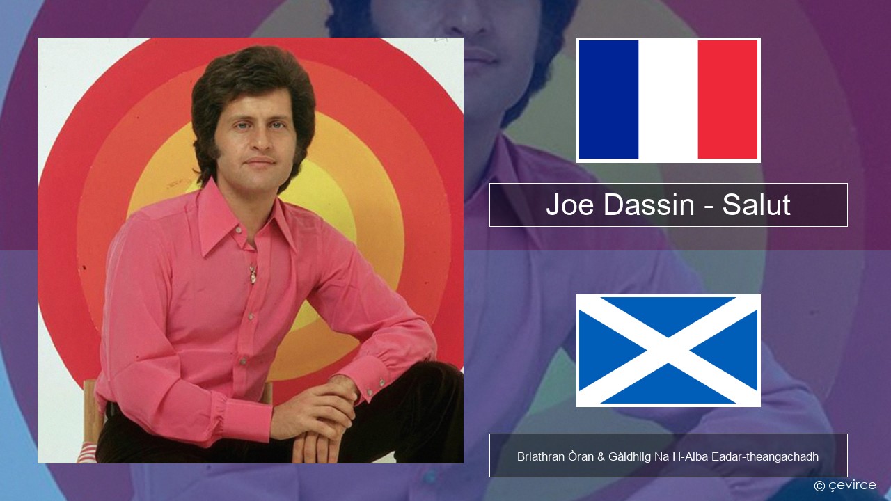 Joe Dassin – Salut Fraingis Briathran Òran & Gàidhlig Na H-Alba Eadar-theangachadh