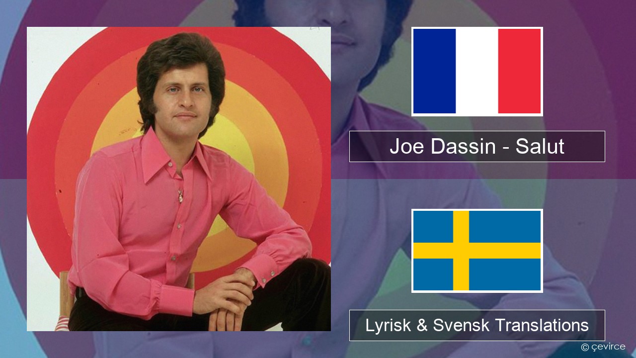 Joe Dassin – Salut Fransk Lyrisk & Svensk Translations