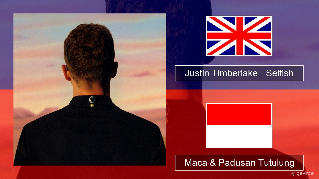 Justin Timberlake – Selfish Sing Maca & Padusan Tutulung