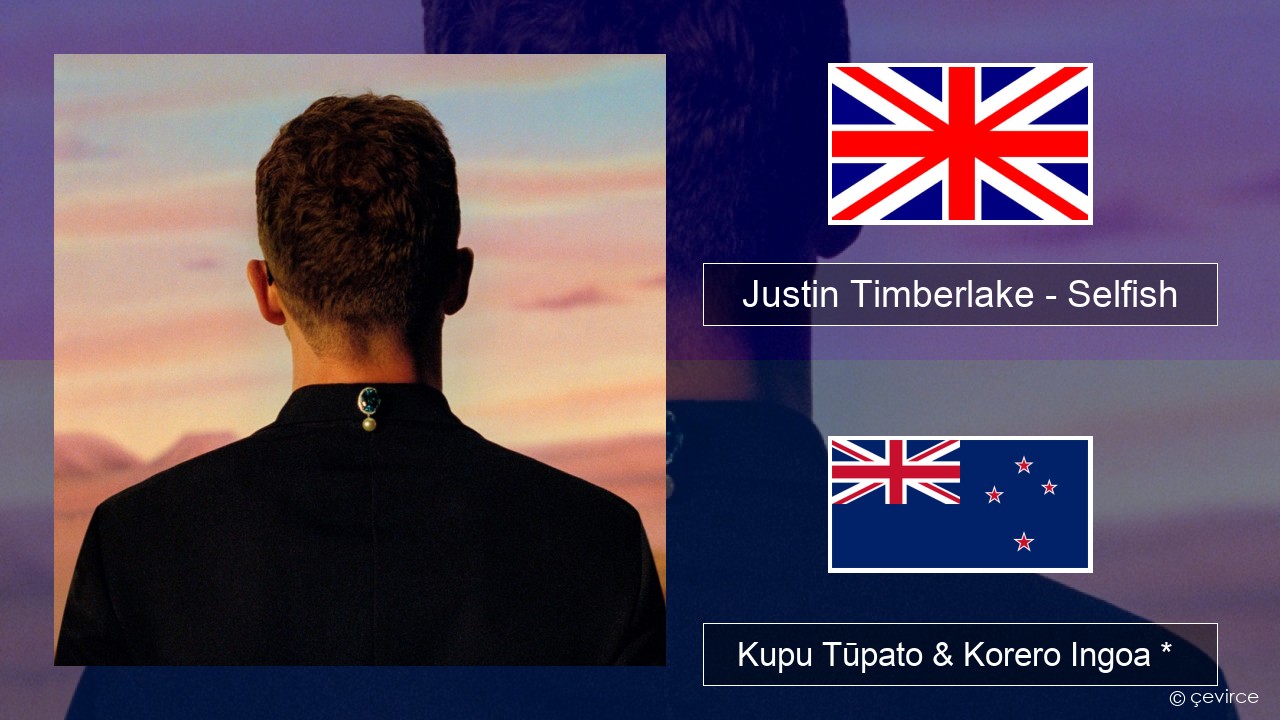 Justin Timberlake – Selfish Ingoa *  Kupu Tūpato & Korero Ingoa *