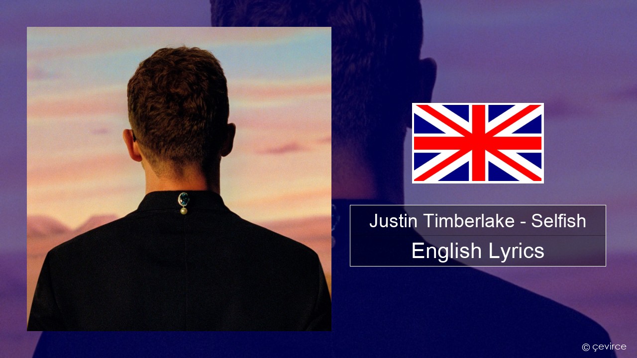 Justin Timberlake – Selfish English Lyrics
