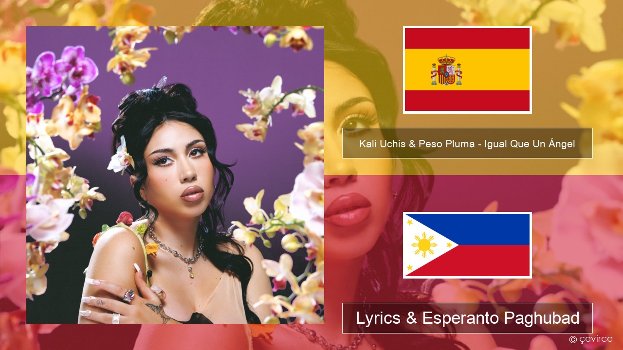 Kali Uchis & Peso Pluma – Igual Que Un Ángel Espanya Lyrics & Esperanto Paghubad