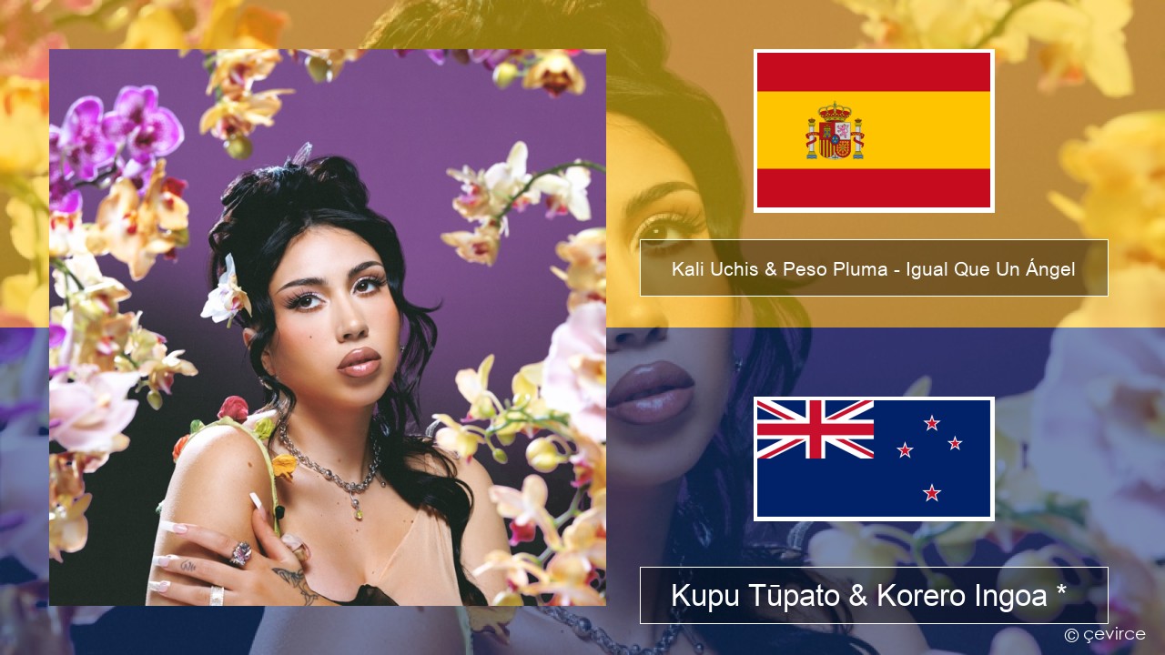 Kali Uchis & Peso Pluma – Igual Que Un Ángel Ingoa *  Kupu Tūpato & Korero Ingoa *