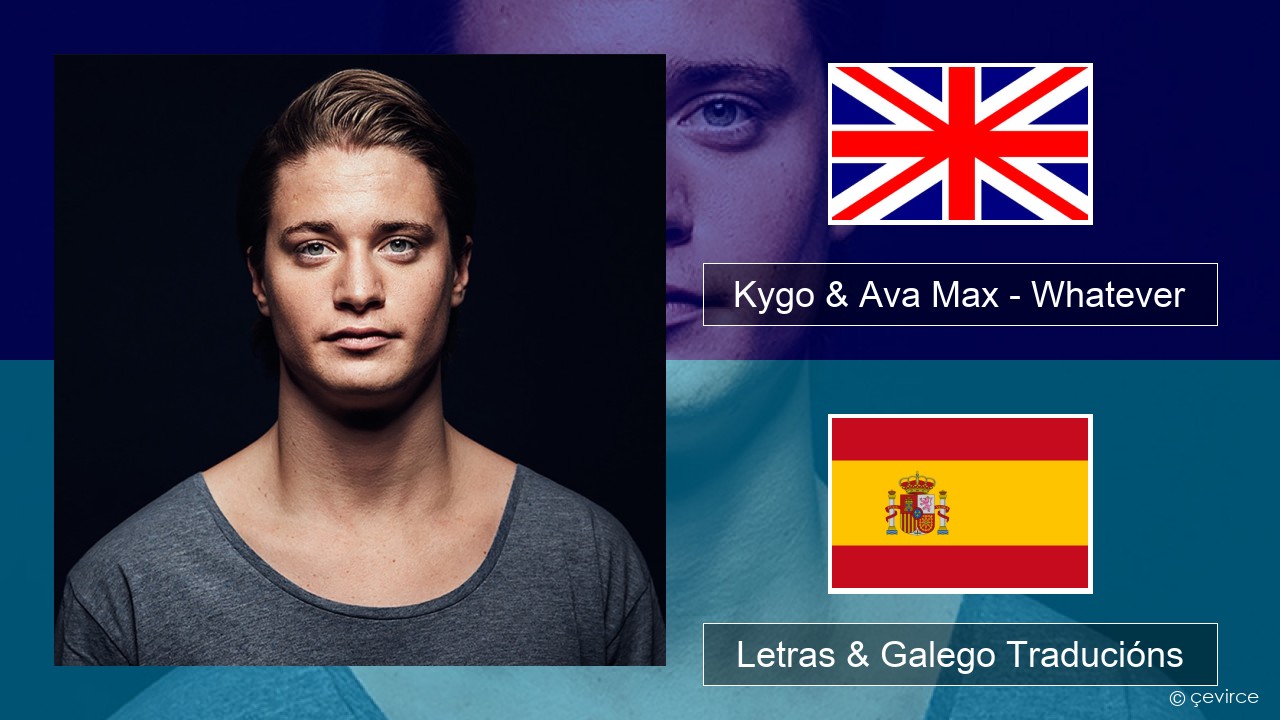 Kygo & Ava Max – Whatever Inglés Letras & Galego Traducións