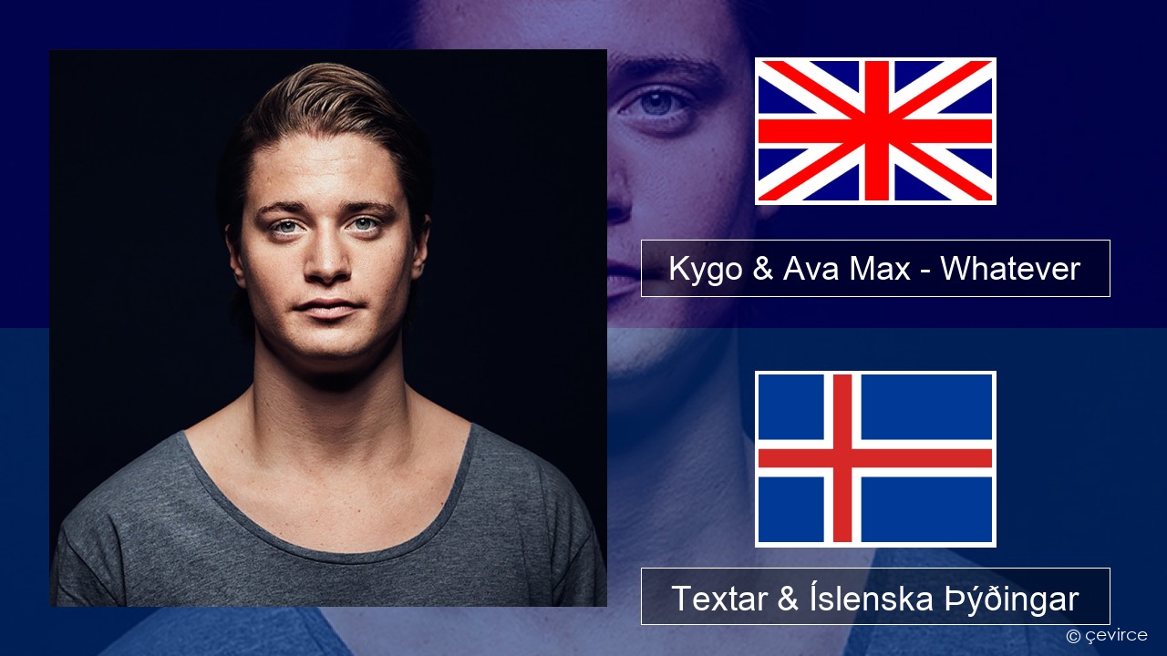 Kygo & Ava Max – Whatever Íslenska Textar & Íslenska Þýðingar