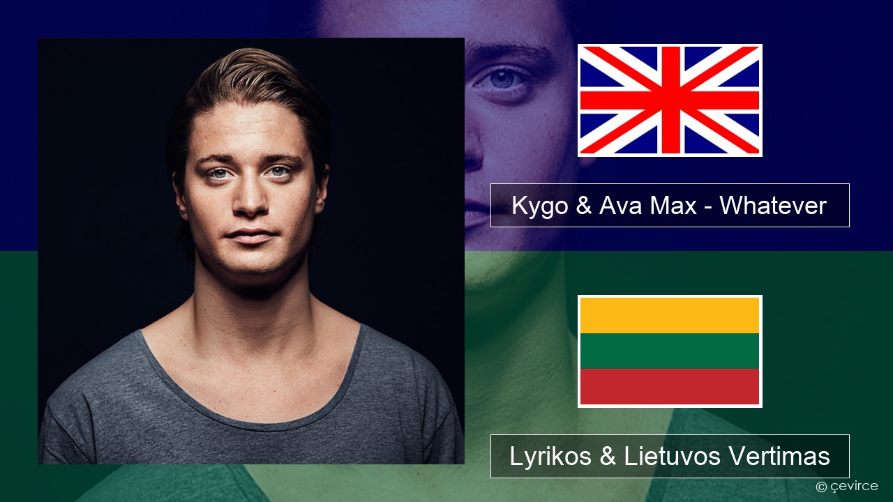 Kygo & Ava Max – Whatever Anglų Lyrikos & Lietuvos Vertimas