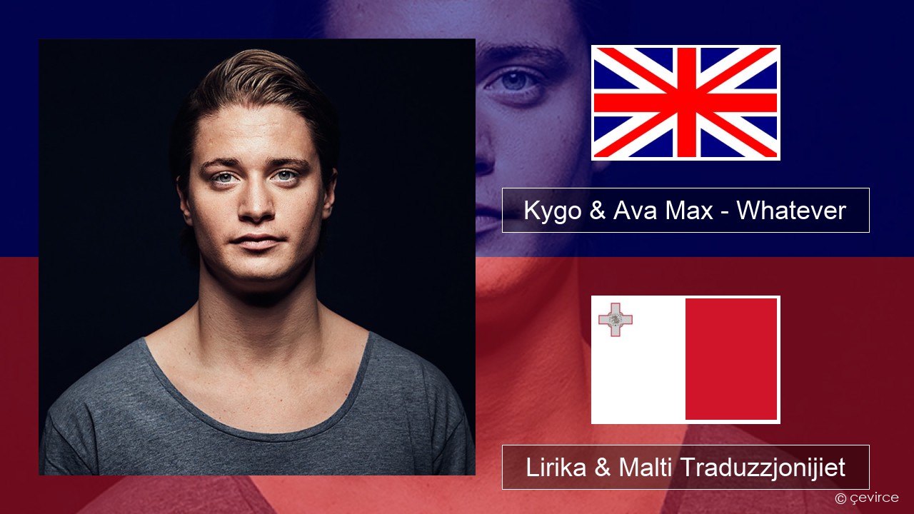 Kygo & Ava Max – Whatever Ingliż Lirika & Malti Traduzzjonijiet