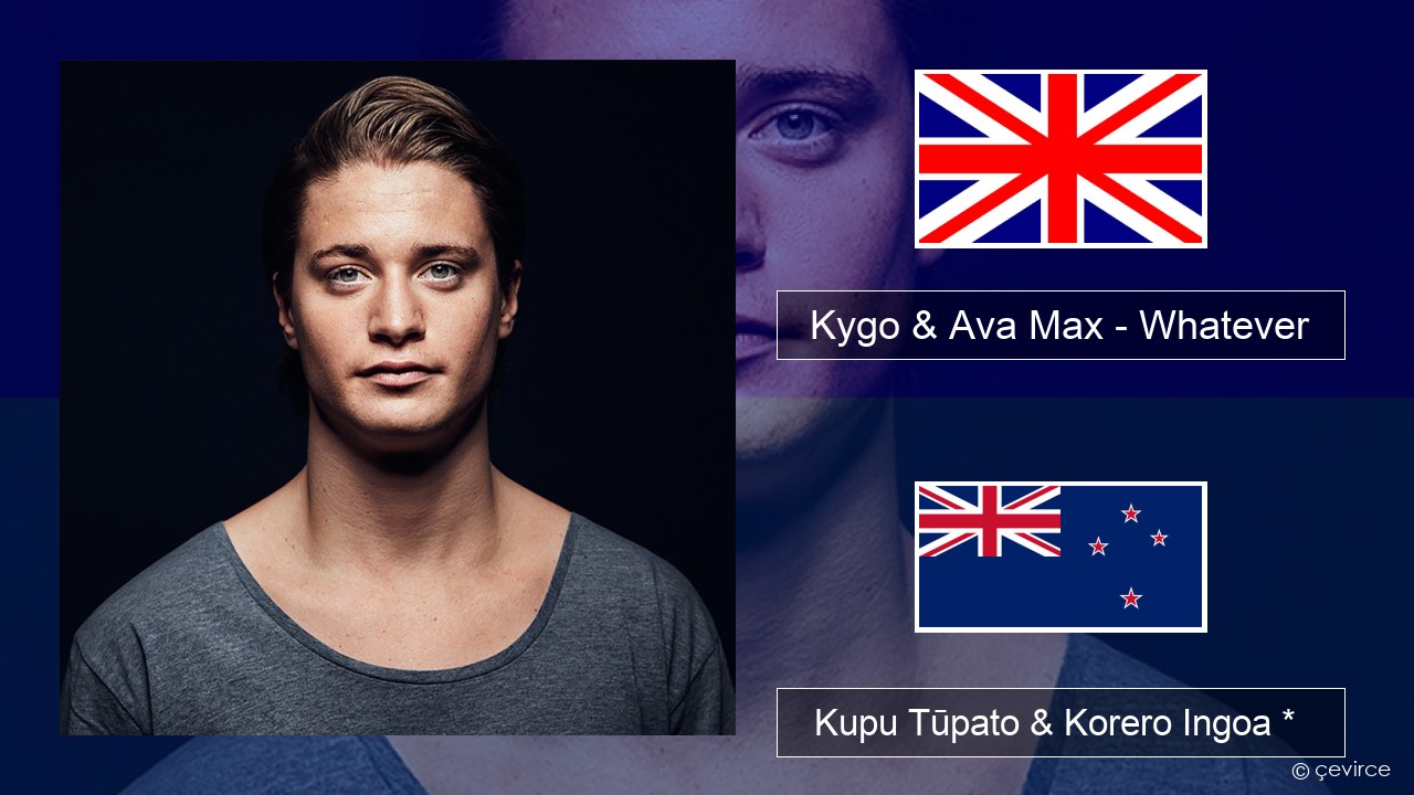 Kygo & Ava Max – Whatever Ingoa *  Kupu Tūpato & Korero Ingoa *