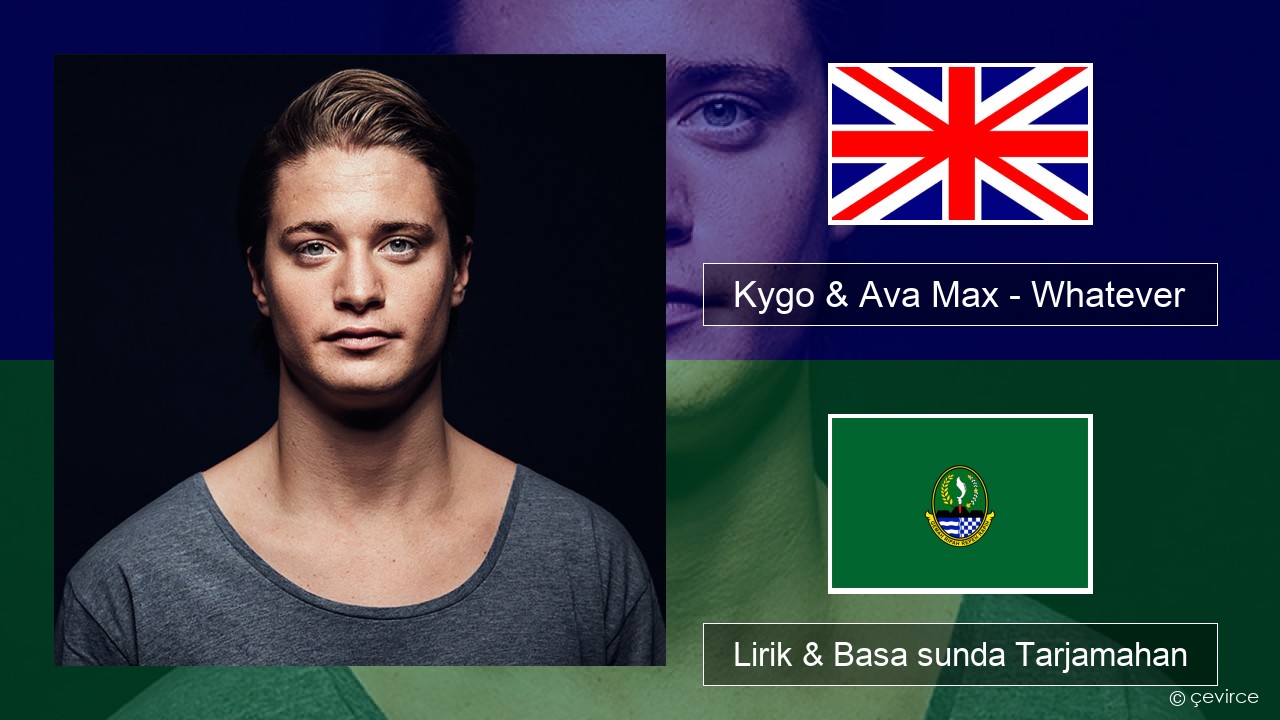Kygo & Ava Max – Whatever Basa inggris Lirik & Basa sunda Tarjamahan