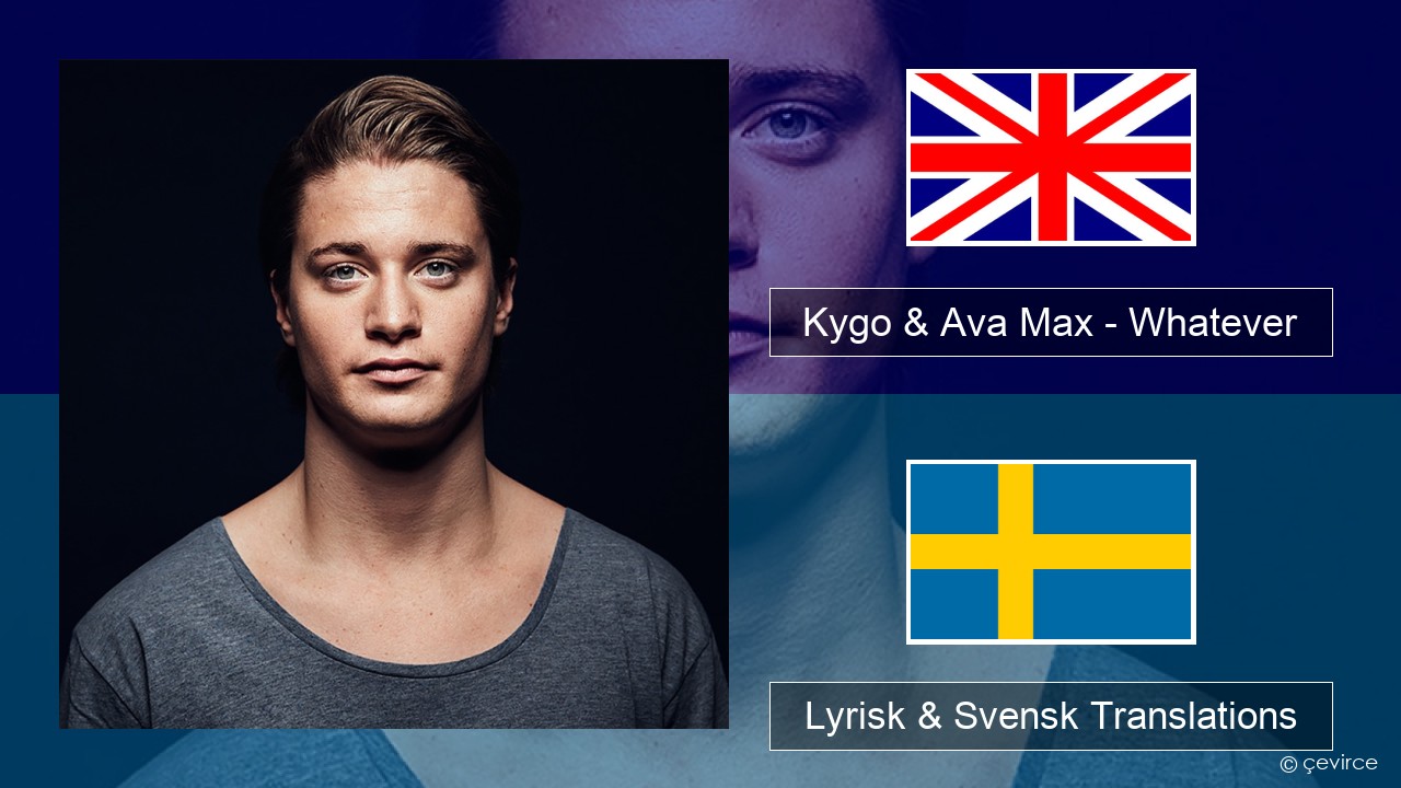 Kygo & Ava Max – Whatever Engelsk Lyrisk & Svensk Translations
