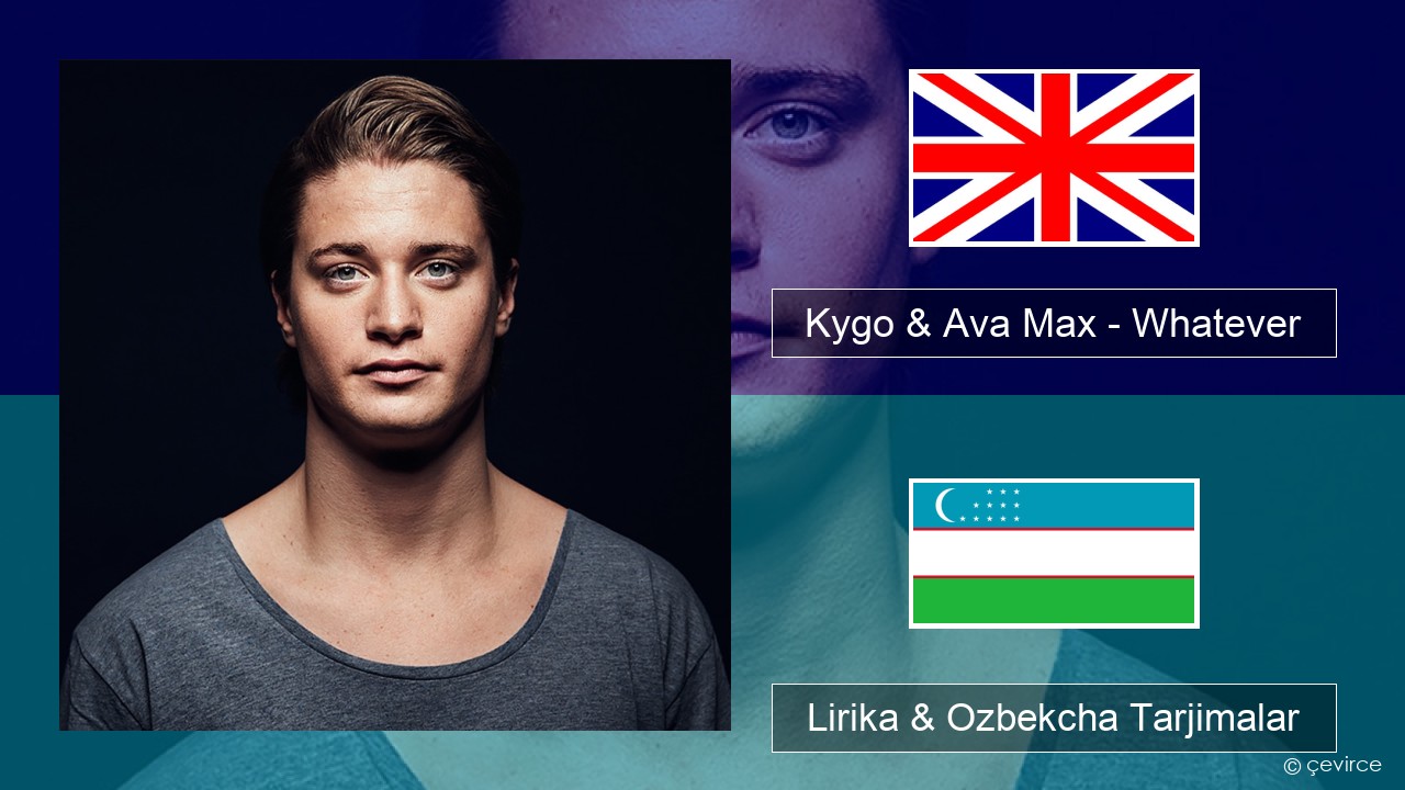 Kygo & Ava Max – Whatever Ingliz tili Lirika & Ozbekcha Tarjimalar